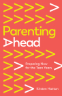 Parenting Ahead: Preparing Now for the Teen Years By Kristen Hatton Cover Image