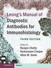Leong's Manual of Diagnostic Antibodies for Immunohistology By Runjan Chetty (Editor), Kumarasen Cooper (Editor), Allen M. Gown (Editor) Cover Image