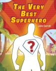 The Very Best Superhero By Julie Carroll Cover Image