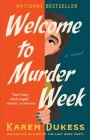 Welcome to Murder Week: A Novel By Karen Dukess Cover Image