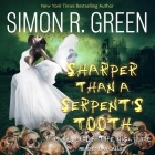 Sharper Than a Serpent's Tooth By Simon R. Green, Dan Calley (Read by) Cover Image