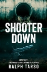 Shooter Down: My Story: The Mass Shooter Who Never Was By Ralph Tarso Cover Image