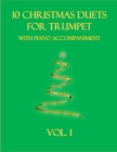 10 Christmas Duets for Trumpet with Piano Accompaniment: Vol. 1 By B. C. Dockery Cover Image