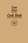 Lone Star Cook Book By Ladies of the Dallas Free Kindergarten A (Compiled by), Andrew Smith (Introduction by) Cover Image