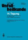 14. Tagung Der Österreichischen Gesellschaft Für Unfallchirurgie: 6. Bis 7. Oktober 1978, Salzburg By A. Titze (Editor) Cover Image