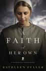 A Faith of Her Own (Middlefield Amish Novel #1) By Kathleen Fuller Cover Image