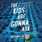 The Kids Are Gonna Ask Lib/E By Gretchen Anthony, Lauren Fortgang (Read by) Cover Image