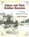 Cajuns and Their Acadian Ancestors: A Young Reader's History Cover Image