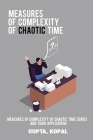 Measures of complexity of chaotic time series and their application By Gupta Kopal Cover Image