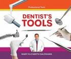 Dentist's Tools (Professional Tools) By Mary Elizabeth Salzmann Cover Image