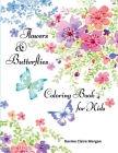 Flowers & Butterflies Coloring Book for Kids: Children Coloring and Activity Book with Flowers and Butterflies for Girls Ages 4-10 By Davina Claire Morgan Cover Image
