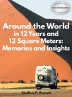 Around the World in 12 Years and 12 Square Meters: Memories and Insights By Steffen P. Russak Cover Image