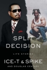 Split Decision: Life Stories By Ice-T, Spike, Douglas Century Cover Image