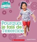Mon Corps En Santé Pourquoi Je Fais de l'Exercice By Angela Royston Cover Image