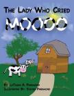 The Lady Who Cried MOOOOOO By Steven Parkmond (Illustrator), Latasha Ann Parkmond Cover Image