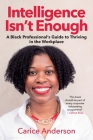 INTELLIGENCE ISN'T ENOUGH - A Black Professional's Guide to Thriving in the Workplace Cover Image