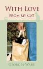 With Love From My Cat By Georges Ware Cover Image