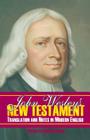 John Wesley's New Testament Translation and Notes in Modern English By Nigel Dinneen (Editor), D. Curtis Hale, John Wesley Cover Image