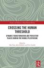 Crossing the Human Threshold: Dynamic Transformation and Persistent Places During the Middle Pleistocene (Frames and Debates in Deep Human History) By Matt Pope (Editor), John McNabb (Editor), Clive Gamble (Editor) Cover Image