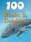 100 Things You Should Know about Whales & Dolphins (100 Things You Should Know About... (Mason Crest)) By Steve Parker, Camilla de La Bedoyere (Consultant) Cover Image