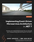 Implementing Event-driven Microservices Architecture in .NET 7: Develop event-based distributed apps that can scale with ever-changing business demand Cover Image
