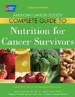 American Cancer Society Complete Guide to Nutrition for Cancer Survivors: Eating Well, Staying Well During and After Cancer By Barbara Grant, MS, RD, CSO, LD (Editor), Abby S. Bloch, PhD, RD (Editor), Kathryn K. Hamilton, MA, RD, CDN, CSO (Editor), Cynthia A. Thomson, PhD, RD (Editor) Cover Image