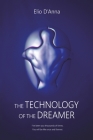 The Technology of the Dreamer By Elio D'Anna Cover Image