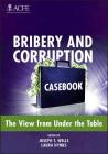 Bribery and Corruption Caseboo By Joseph T. Wells (Editor), Laura Hymes (Editor) Cover Image