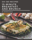 Oh! 365 15-Minute Breakfast and Brunch Recipes: Make Cooking at Home Easier with 15-Minute Breakfast and Brunch Cookbook! By Bonnie Nave Cover Image