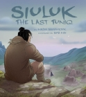 Siuluk: The Last Tuniq (English) By Nadia Sammurtok, Rob Nix (Illustrator) Cover Image