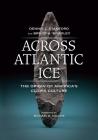 Across Atlantic Ice: The Origin of America's Clovis Culture By Dennis J. Stanford, Bruce A. Bradley, Michael Collins (Foreword by) Cover Image