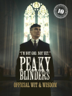 Peaky Blinders: Official Wit & Wisdom: 'I'm not God. Not yet.' Cover Image