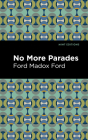 No More Parades By Ford Madox Ford, Mint Editions (Contribution by) Cover Image