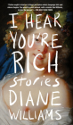 I Hear You're Rich By Diane Williams Cover Image