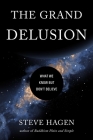 The Grand Delusion: What We Know But Don't Believe Cover Image