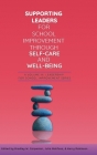 Supporting Leaders for School Improvement Through Self-Care and Well-Being By Bradley W. Carpenter (Editor), Julia Mahfouz (Editor), Kerry Robinson (Editor) Cover Image