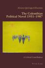 The Colombian Political Novel 1951-1987: A Critical Contribution (Hispanic Studies: Culture and Ideas #71) Cover Image