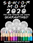 Senior Mom 2020 The One Where We Were Quarantined Mandala Coloring Book For Adults: Funny Graduation Day Class of 2020 Coloring Book for Mom By Funny Graduation Day Publishing Cover Image