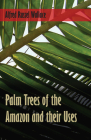 Palm Trees of the Amazon and their Uses Cover Image