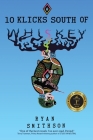 10 Klicks South of Whiskey Cover Image