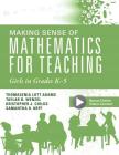 Making Sense of Mathematics for Teaching Girls in Grades K - 5: (Addressing Gender Bias and Stereotypes in Elementary Education) By Thomasina Lott Adams, Taylar B. Wenzel, Kristopher J. Childs Cover Image