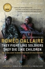 They Fight Like Soldiers, They Die Like Children: The Global Quest to Eradicate the Use of Child Soldiers By Romeo Dallaire Cover Image