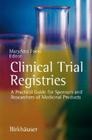 Clinical Trial Registries: A Practical Guide for Sponsors and Researchers of Medicinal Products Cover Image