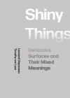 Shiny Things: Reflective Surfaces and Their Mixed Meanings By Leonard Diepeveen, Timothy van Laar Cover Image