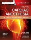 Kaplan's Cardiac Anesthesia: In Cardiac and Noncardiac Surgery Cover Image