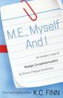 M.E., Myself and I: An insider's view of Myalgic Encephalomyelitis & Chronic Fatigue Syndrome Cover Image