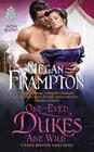 One-Eyed Dukes Are Wild: A Dukes Behaving Badly Novel By Megan Frampton Cover Image