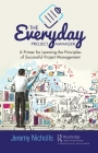 The Everyday Project Manager: A Primer for Learning the Principles of Successful Project Management Cover Image