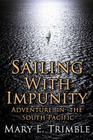Sailing with Impunity: Adventure in the South Pacific By Mary E. Trimble Cover Image