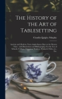 The History of the Art of Tablesetting: Ancient and Modern, From Anglo-Saxon Days to the Present Time; With Illustrations and Bibliography. For the Us By Claudia Quigley Murphy Cover Image